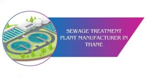 Read more about the article Sewage Treatment Plant Manufacturer in Thane