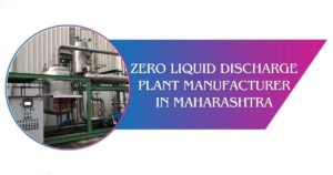 Read more about the article Zero Liquid Discharge Plant Manufacturer in Maharashtra